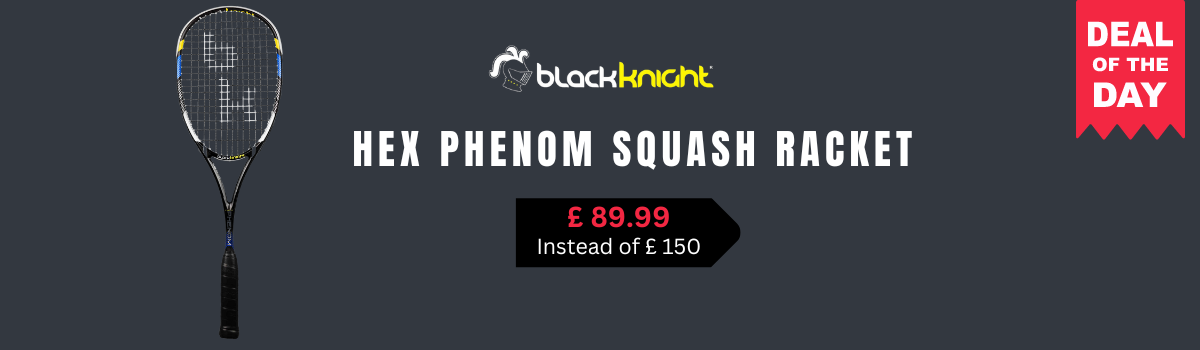 Black knight Hex phenom Squahs Racket